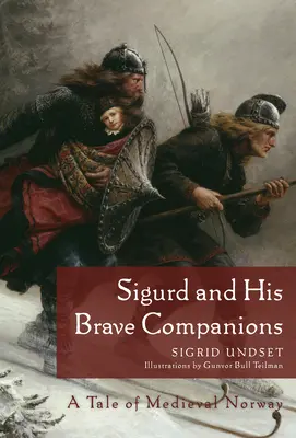 Sigurd és bátor társai: A Tale of Medieval Norway - Sigurd and His Brave Companions: A Tale of Medieval Norway