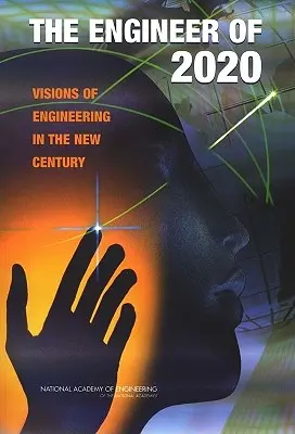 A 2020-as év mérnöke: Víziók a mérnöki munkáról az új évszázadban - The Engineer of 2020: Visions of Engineering in the New Century