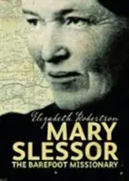 Mary Slessor - A mezítlábas misszionáriusnő - Mary Slessor - The Barefoot Missionary