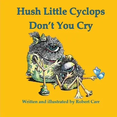 Hush Little Cyclops Don't You Cry