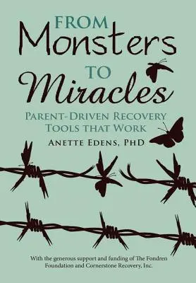 A szörnyektől a csodákig: A szülők által irányított felépülési eszközök, amelyek működnek - From Monsters to Miracles: Parent-Driven Recovery Tools that Work