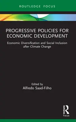 Progresszív politikák a gazdasági fejlődésért: Gazdasági diverzifikáció és társadalmi befogadás az éghajlatváltozás után - Progressive Policies for Economic Development: Economic Diversification and Social Inclusion After Climate Change