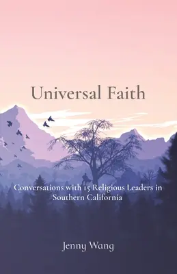 Egyetemes hit: Beszélgetések 15 dél-kaliforniai vallási vezetővel - Universal Faith: Conversations with 15 Religious Leaders in Southern California