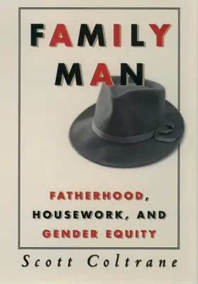 Family Man: Apaság, házimunka és a nemek közötti egyenlőség - Family Man: Fatherhood, Housework, and Gender Equity