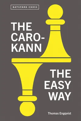 A Caro-Kann: A könnyű út - The Caro-Kann: The Easy Way