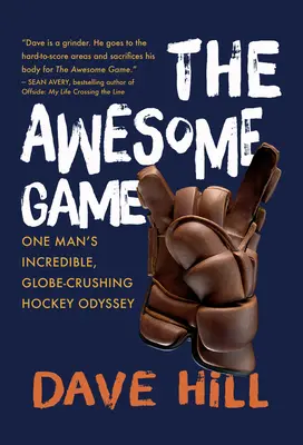 A Félelmetes játék: Egy ember hihetetlen, földgömb-zúzó hoki odüsszeiája - The Awesome Game: One Man's Incredible, Globe-Crushing Hockey Odyssey