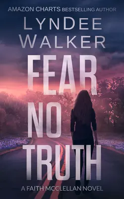 Ne félj az igazságtól: Egy Faith McClellan-regény - Fear No Truth: A Faith McClellan Novel