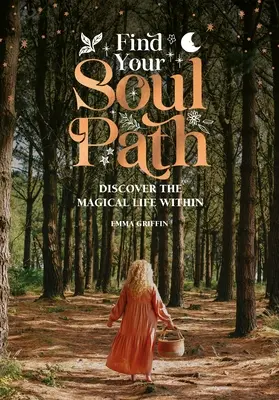 Find Your Soul Path: Fedezd fel a benned rejlő szent életet - Find Your Soul Path: Discover the Sacred Life Within