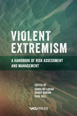 Erőszakos szélsőségek: A kockázatértékelés és -kezelés kézikönyve - Violent Extremism: A handbook of risk assessment and management