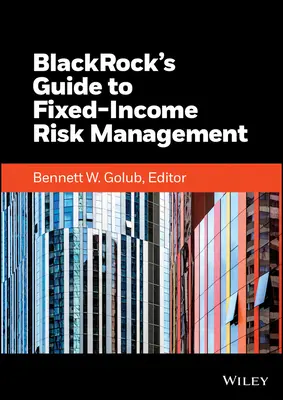 A Blackrock útmutatója a fix kamatozású kockázatok kezeléséhez - Blackrock's Guide to Fixed-Income Risk Management