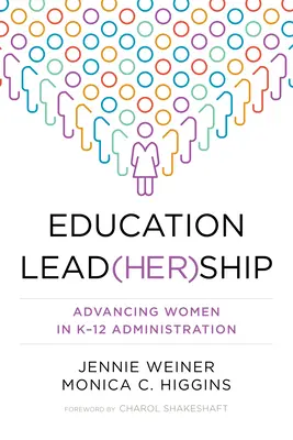 Education Lead(her)Ship: A nők előretörése a K-12 közigazgatásban - Education Lead(her)Ship: Advancing Women in K-12 Administration