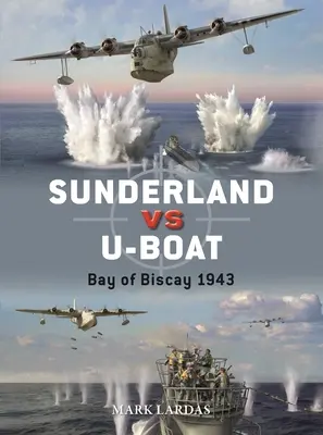 Sunderland kontra tengeralattjáró: Biscayai-öböl 1943-44 - Sunderland Vs U-Boat: Bay of Biscay 1943-44