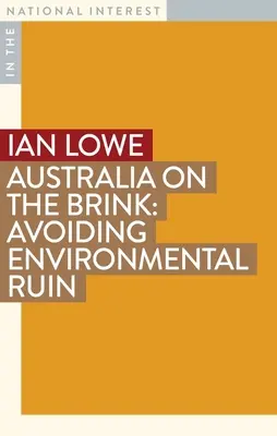 Ausztrália a szakadék szélén: A környezeti pusztulás elkerülése - Australia on the Brink: Avoiding Environmental Ruin