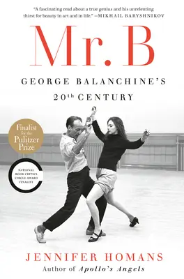 Mr. B: George Balanchine 20. századi munkássága - Mr. B: George Balanchine's 20th Century