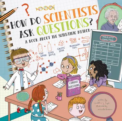 Hogyan kérdeznek a tudósok?: Könyv a tudományos módszerről - How Do Scientists Ask Questions?: A Book about the Scientific Method