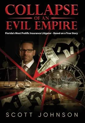 Egy gonosz birodalom összeomlása: Florida legtermékenyebb biztosítási pereskedője - igaz történet alapján - Collapse of an Evil Empire: Florida's Most Prolific Insurance Litigator - Based on a True Story