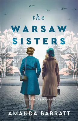 A varsói nővérek: Egy regény a második világháborús Lengyelországról - The Warsaw Sisters: A Novel of WWII Poland