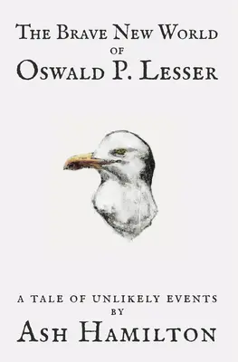 Oswald P. Lesser szép új világa: A Tale of Unlikely Events - The Brave New World of Oswald P. Lesser: A Tale of Unlikely Events
