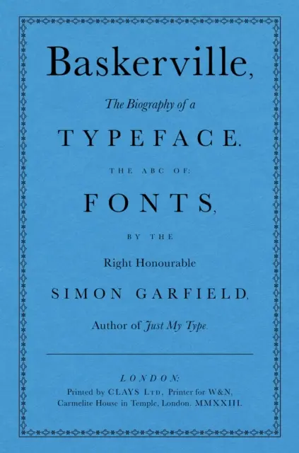 Baskerville - Egy betűtípus életrajza (A betűtípusok ABC-je) - Baskerville - The Biography of a Typeface (The ABC of Fonts)