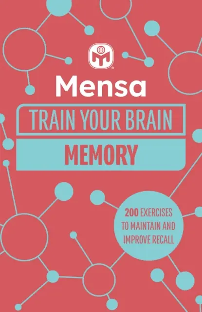 Mensa Train Your Brain - Memória - 200 rejtvény a szellemi potenciál felszabadításához - Mensa Train Your Brain - Memory - 200 puzzles to unlock your mental potential