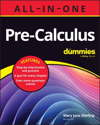 Pre-Calculus All-In-One for Dummies: Könyv + fejezetek online kvízek - Pre-Calculus All-In-One for Dummies: Book + Chapter Quizzes Online