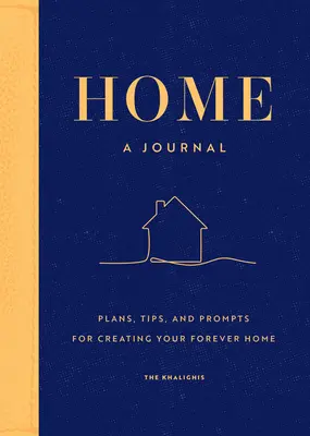 Kezdőlap: A Journal: Tervek, tippek és ösztönzések az örök otthonod megteremtéséhez - Home: A Journal: Plans, Tips, and Prompts for Creating Your Forever Home