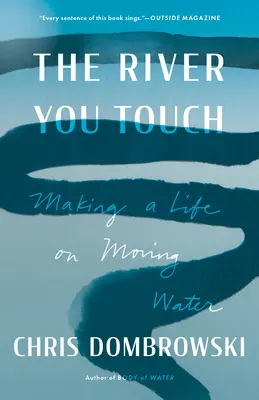 The River You Touch: Making a Life on Moving Water