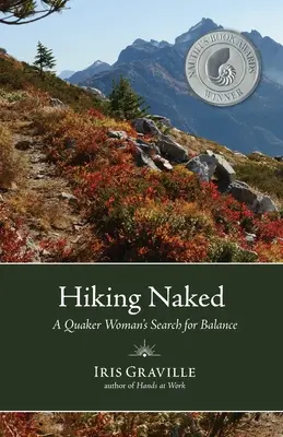 Meztelenül túrázni: Egy kvéker nő egyensúlykeresése - Hiking Naked: A Quaker Woman's Search for Balance