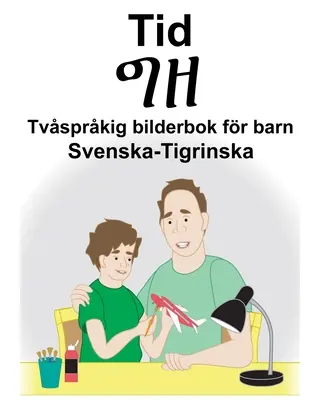 Svéd-Tigrin Time/ግዘ Kétnyelvű képeskönyv gyerekeknek - Svenska-Tigrinska Tid/ግዘ Tvsprkig bilderbok fr barn