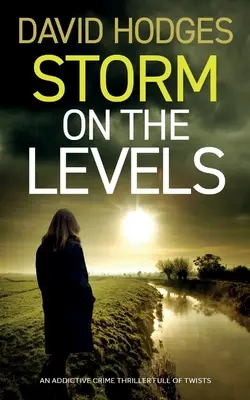 STORM ON THE LEVELS függőséget okozó, fordulatokkal teli krimi - STORM ON THE LEVELS an addictive crime thriller full of twists