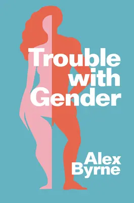 Trouble with Gender: Nemi tények, nemi fikciók - Trouble with Gender: Sex Facts, Gender Fictions