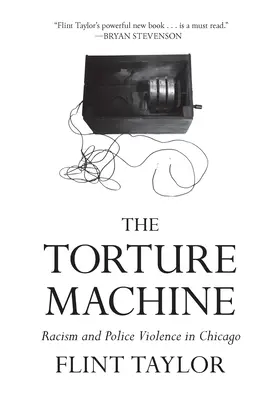 A kínzógép: Rasszizmus és rendőri erőszak Chicagóban - The Torture Machine: Racism and Police Violence in Chicago