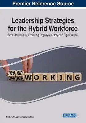 Vezetési stratégiák a hibrid munkaerő számára: Legjobb gyakorlatok az alkalmazottak biztonságának és jelentőségének előmozdítására - Leadership Strategies for the Hybrid Workforce: Best Practices for Fostering Employee Safety and Significance