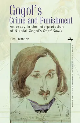 Gogol Bűn és bűnhődés című műve: Esszé Nyikolaj Gogol Holt lelkek című művének értelmezésében - Gogol's Crime and Punishment: An Essay in the Interpretation of Nikolai Gogol's Dead Souls