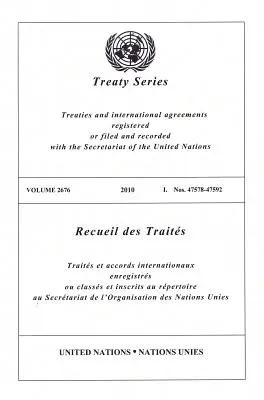 Az Egyesült Nemzetek Szervezetének szerződéssorozata: Vol.2676, - United Nations Treaty Series: Vol.2676,