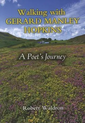 Séta Gerard Manley Hopkinsszal: Egy költő utazása - Walking with Gerard Manley Hopkins: A Poet's Journey