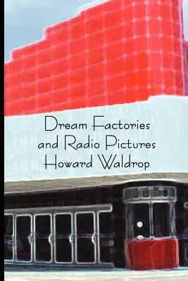 Álomgyárak és rádióképek - Dream Factories and Radio Pictures