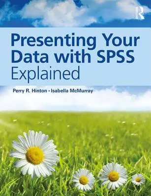 Az adatok bemutatása az SPSS magyarázatával - Presenting Your Data with SPSS Explained