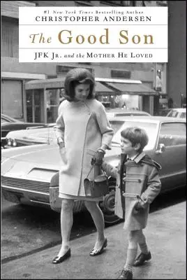 A jó fiú: JFK Jr. és az anya, akit szeretett - The Good Son: JFK Jr. and the Mother He Loved