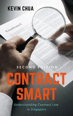 Contract Smart (2. kiadás): A szingapúri szerződési jog megértése - Contract Smart (2nd Edition): Understanding Contract Law in Singapore