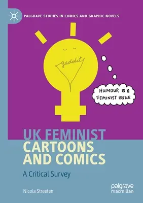 UK Feminista karikatúrák és képregények: A Critical Survey - UK Feminist Cartoons and Comics: A Critical Survey