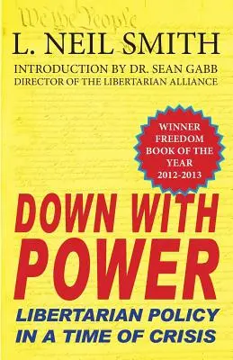 Le a hatalommal: Libertárius politika válság idején - Down with Power: Libertarian Policy in a Time of Crisis