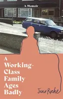 A munkásosztálybeli család rosszul öregszik - Working-Class Family Ages Badly