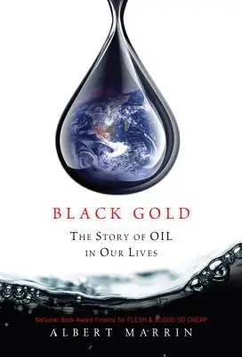 Fekete arany: Az olaj története az életünkben - Black Gold: The Story of Oil in Our Lives