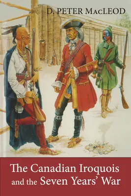 A kanadai irokézek és a hétéves háború - The Canadian Iroquois and the Seven Years' War