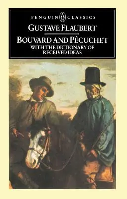 Bouvard és Pecuchet: A bevett eszmék szótárával - Bouvard and Pecuchet: With the Dictionary of Received Ideas