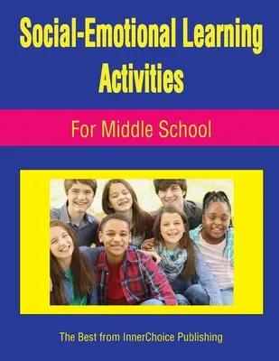 Szociális-érzelmi tanulási tevékenységek középiskolások számára - Social-Emotional Learning Activities For Middle School