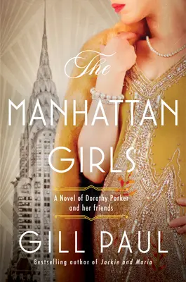 A manhattani lányok: Dorothy Parker és barátai regénye - The Manhattan Girls: A Novel of Dorothy Parker and Her Friends