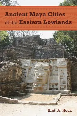 A keleti alföld ősi maja városai - Ancient Maya Cities of the Eastern Lowlands