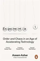 Exponenciális - Rend és káosz a felgyorsuló technológia korában - Exponential - Order and Chaos in an Age of Accelerating Technology